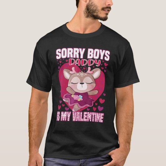 Sorry jongens Papa is mijn Valentijn. T-shirt (Voorkant)