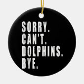 Sorry Kan Dolfijnen Bye Zee Dier Marine Life Keramisch Ornament (Voorkant)