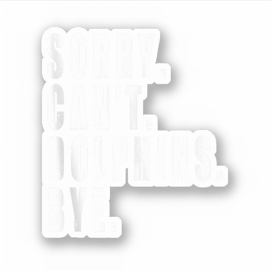 Sorry Kan Dolfijnen Bye Zee Dier Marine Life Sticker (Voorkant)