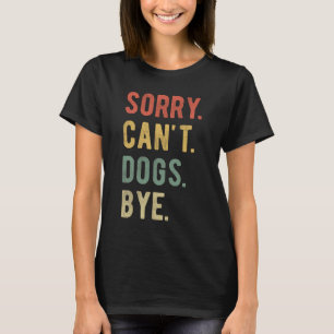 Sorry Kan geen honden tot ziens II T-shirt