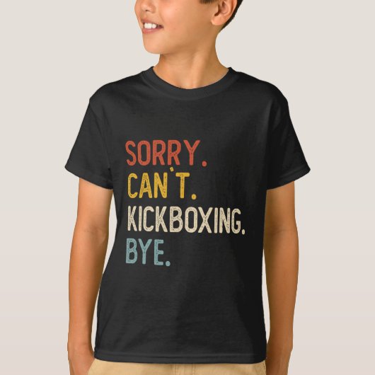 Sorry Kan geen kickboksen Afscheid T-shirts Funny (Voorkant)