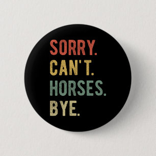 Sorry Kan Geen Paarden Vaarwel II Ronde Button 5,7 Cm