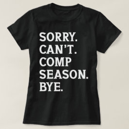 Sorry kan geen seizoen comp bye juichen dansen gra t-shirt