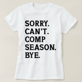 Sorry kan geen seizoen comp bye juichen dansen gra t-shirt