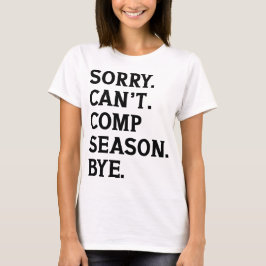 Sorry kan geen seizoen comp bye juichen dansen gra t-shirt