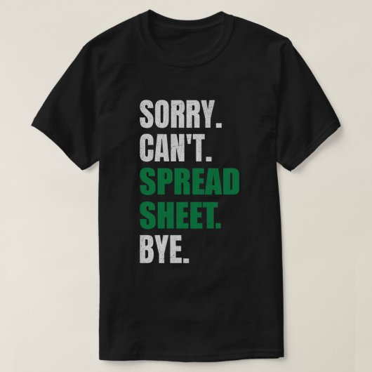 Sorry kan geen spreadsheet kopen Funny Humor Accou T-shirt (Design voorkant)