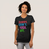 Sorry Kan geen yoga Tot ziens Grappig T-shirt (Voorkant volledig)