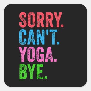 Sorry Kan geen Yoga Vaarwel Grappig Vierkante Sticker