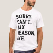 Sorry kan het seizoen niet belasten Bye Accountant T-shirt (Voorkant)
