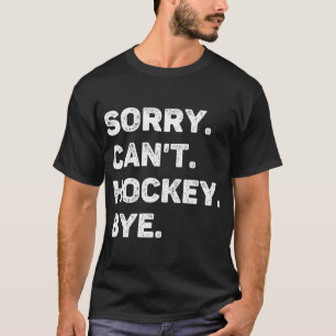 Sorry Kan Hockey Vaarwel Grappig Hockeyliefhebber T-shirt
