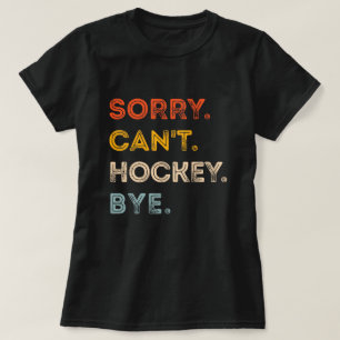 Sorry Kan Hockey Vaarwel Hockey Speler Coach Team T-shirt