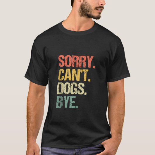 Sorry Kan Honden Bye Grappige Hond Liefhebber Pupp T-shirt (Voorkant)