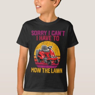 Sorry, kan ik niet, ik moet het gazon maaien t-shirt