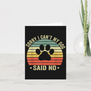 Sorry, kan ik niet, mijn hond zei nee, grappige ho kaart