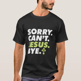 Sorry, kan Jezus niet afscheid nemen van religieus T-shirt