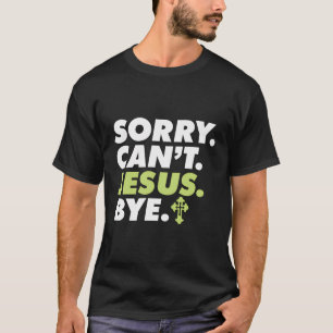 Sorry, kan Jezus niet afscheid nemen van religieus T-shirt