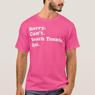 Sorry kan niet afscheid nemen - Funny Beach Tennis T-shirt