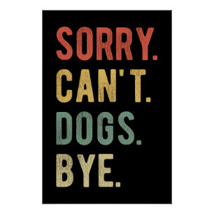 Sorry Kan Niet Afscheid Nemen Van Honden II Perfect Poster