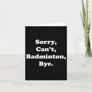 Sorry kan niet badminton bye grappige badminton li kaart