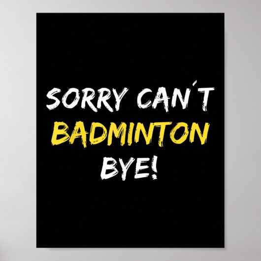 Sorry kan niet badminton bye shuttle badminton spe poster (Voorkant)