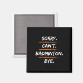 Sorry Kan Niet Badminton Totziens - Grappig Excuus Magneet (Voorkant / Achterkant)