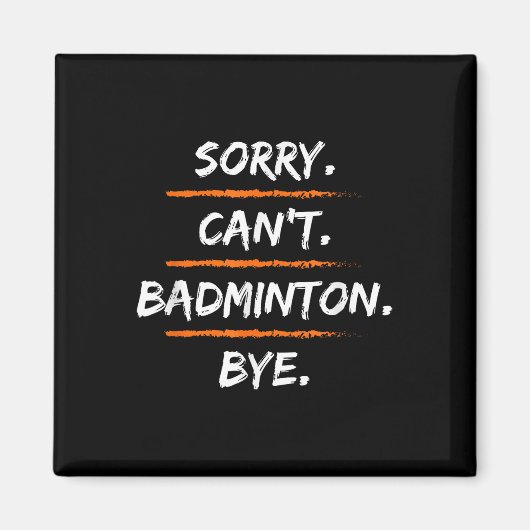 Sorry Kan Niet Badminton Totziens - Grappig Excuus Magneet (Voorkant)