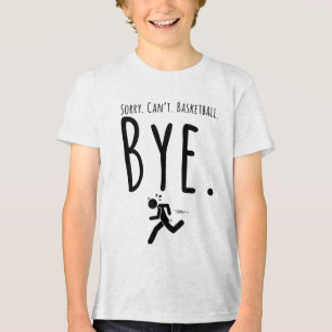 Sorry. kan niet.basketbal.bye. - Basketbal Gezegde Tri-Blend Shirt