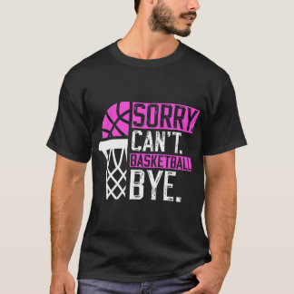 Sorry kan niet basketbal bye Grappig basketbal T-shirt