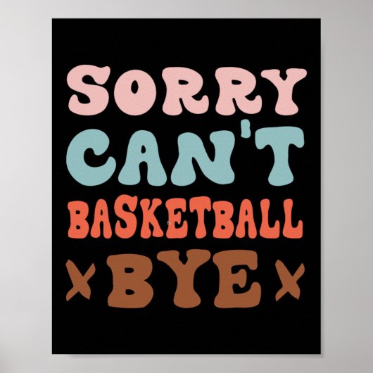 Sorry kan niet basketbal bye groovy grappig basket poster (Voorkant)