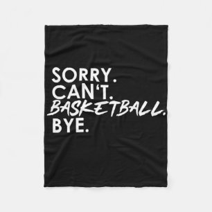 Sorry. Kan niet. Basketbal. Doei. Fleece Deken
