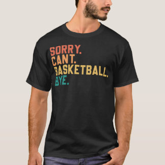 Sorry. Kan niet. Basketbal. Doei. Grappig basketba T-shirt