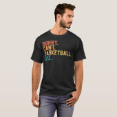 Sorry. Kan niet. Basketbal. Doei. Grappig basketba T-shirt (Voorkant volledig)