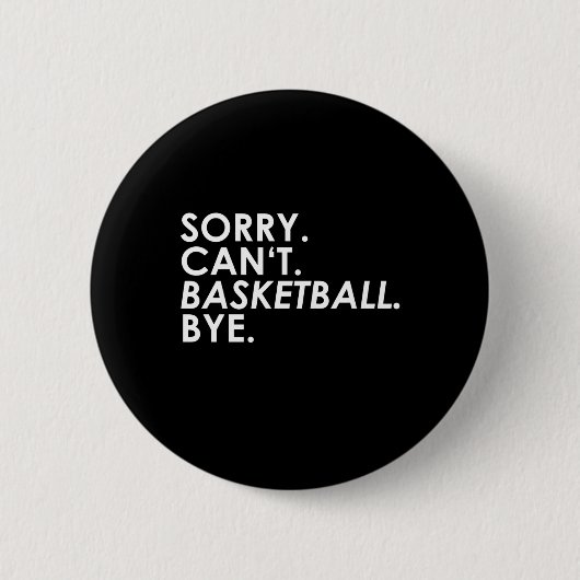 Sorry. Kan niet. Basketbal. Doei. Ronde Button 5,7 Cm (Voorkant)