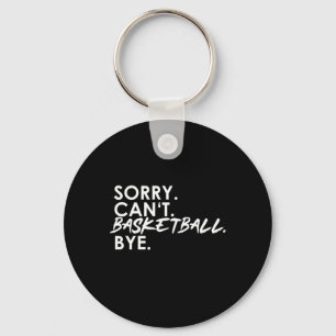 Sorry. Kan niet. Basketbal. Doei. Sleutelhanger