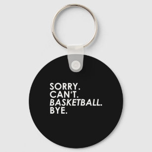 Sorry. Kan niet. Basketbal. Doei. Sleutelhanger