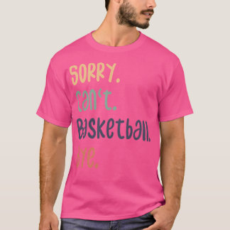 Sorry kan niet basketbal door grappige basketbal l t-shirt