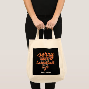 Sorry kan niet basketbal kopen de ultieme grappige tote bag