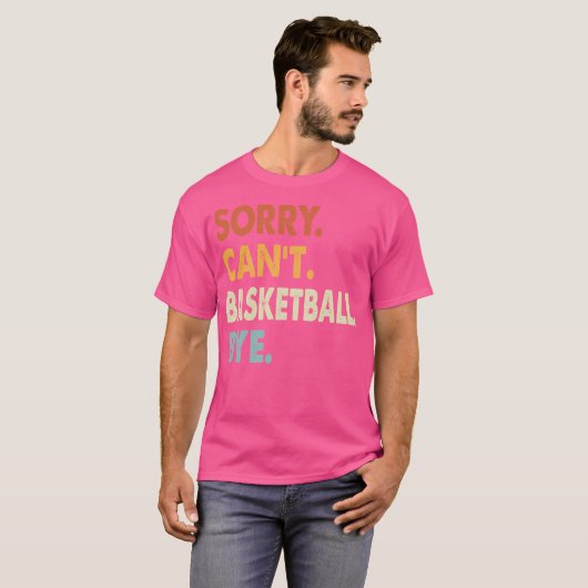 Sorry kan niet basketbal kopen grappig basketbal s t-shirt (Voorkant volledig)