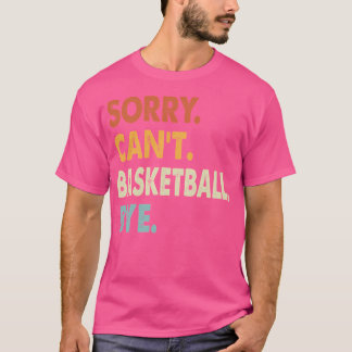 Sorry kan niet basketbal kopen grappig basketbal s t-shirt
