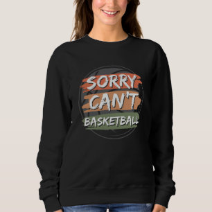 Sorry Kan Niet Basketball Basketbal Liefhebber D Trui