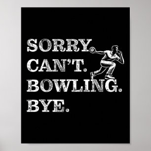 Sorry kan niet bowlen bye - grappige tien-pin bowl poster