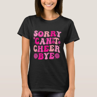 Sorry Kan Niet Cheer Vaarwel Funny Cheerleading Ci T-shirt