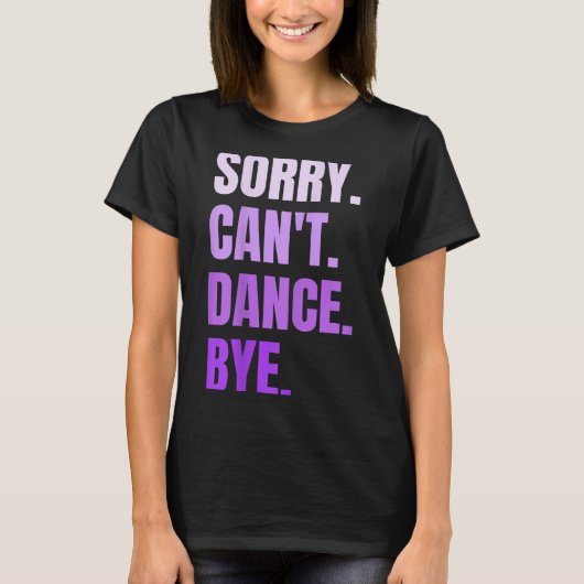 Sorry Kan Niet Dansen Bye Retro Grappige Danser Da T-shirt (Voorkant)