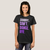 Sorry Kan Niet Dansen Bye Retro Grappige Danser Da T-shirt (Voorkant volledig)