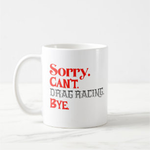 Sorry Kan niet Drag Racing Vaarwel Grappige Racer Koffiemok