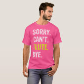 Sorry. Kan niet. Fluit. Dag. T-shirt (Voorkant volledig)
