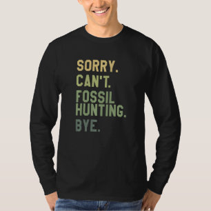 Sorry Kan Niet Fossielen Jagen Tot ziens Paleontol T-shirt