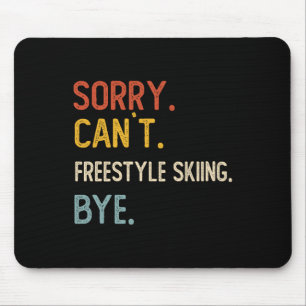 Sorry Kan Niet Freestyleskiën Dag T-Shirts Freesty Muismat