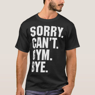 Sorry kan niet gymmen door grappige workout fitnes t-shirt