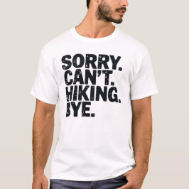 Sorry kan niet Hiken Tot ziens Avontuur, Hiking Sh T-shirt
